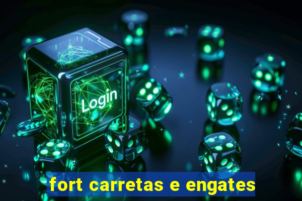 fort carretas e engates